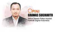 Grawas Sugiharto, Ketua Dewan Pakar Asosiasi Forensik Digital Indonesia. Liputan6.com/Abdillah