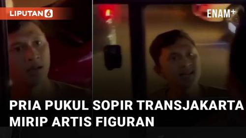 VIDEO: Viral Pria Pukul Kepala Sopir Transjakarta, Disebut Mirip Artis Figuran