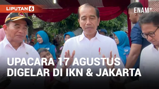 Jokowi Bocorkan Alasan Upacara 17 Agusutus Digelar di IKN dan Jakarta