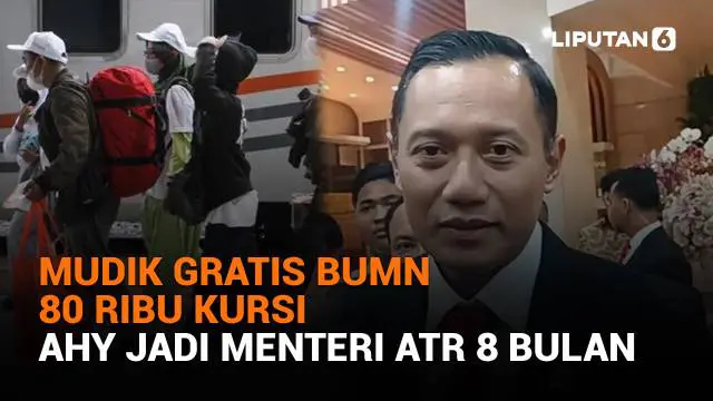 Mulai dari mudik gratis BUMN 80 ribu kursi hingga AHY jadi menteri ATR 8 bulan, berikut sejumlah berita menarik News Flash Liputan6.com.