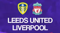 Link Live Streaming Liga Inggris: Leeds United Vs Liverpool