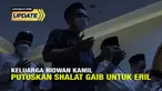 Keluarga Ridwan Kamil sudah berkonsultasi untuk pelaksanaan salat gaib Emmeril Kahn Mumtadz alias Eril (23). Pihak keluarga baru akan melakukan salat gaib usai pencarian hari keenam.