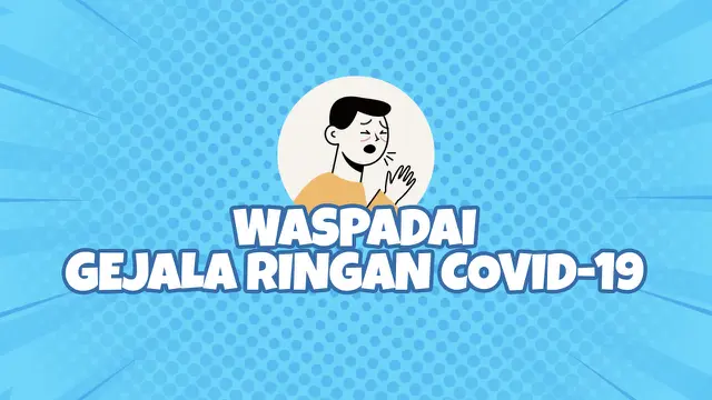 VIDEOGRAFIS: Waspadai Gejala Ringan Covid-19