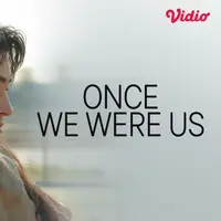Once We Were Us tayang di Vidio. (sumber: Vidio.com)