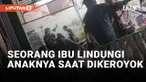 Ibu Lindungi Anaknya yang Dikeroyok di Jawa Timur