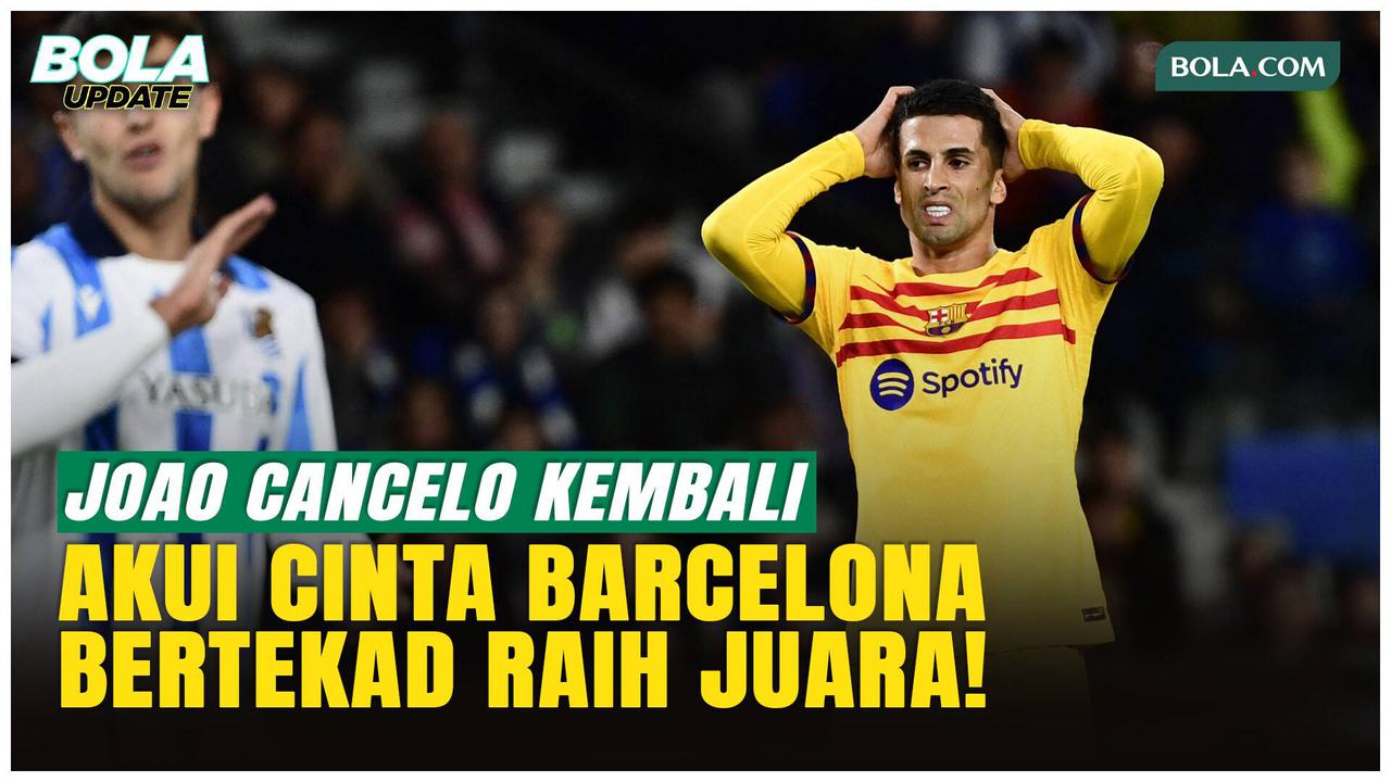 Balik ke Barcelona, Joao Cancelo Ingin Tebus Musim Tanpa Gelar