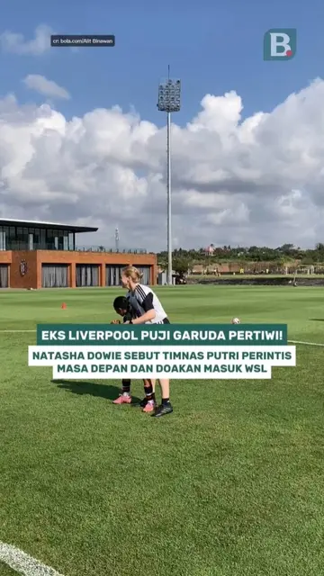 Eks Liverpool puji Garuda Pertiwi! Natasha Dowie sebut Timnas Putri perintis masa depan dan doakan masuk WSL