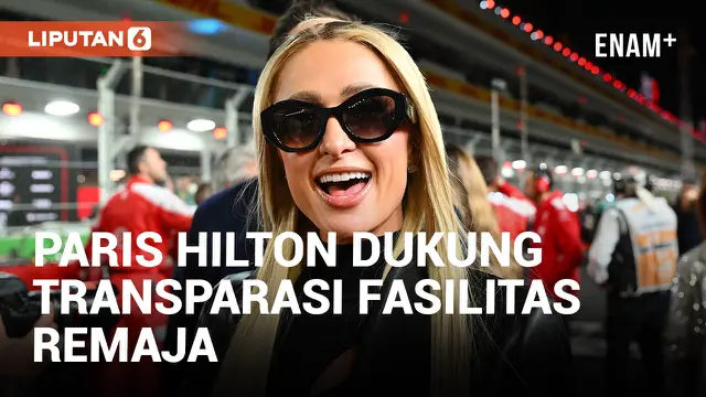 Paris Hilton Dukung RUU California Mengenai Transparansi pada Fasilitas pada Perawatan Remaja