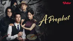 Sinopsis Drama China A Prophet di Vidio, Kisah Balas Dendam atas Tragedi Keluarga