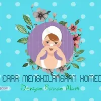 5 Cara Mudah Hilangkan Komedo.