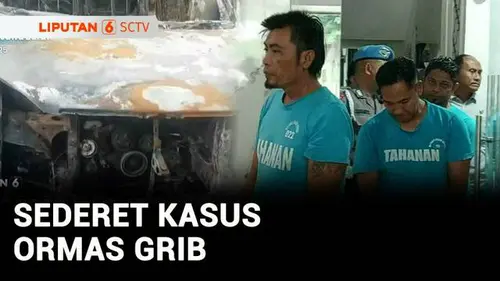 VIDEO: Sederet Kasus Ormas GRIB: Terlibat Insiden Pembakaran hingga Bentrokan