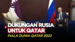 Berita Video, Qatar Dapat Dukungan dari Rusia Sebagai Tuan Rumah Piala Dunia 2022