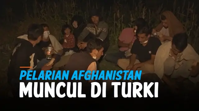 VIDEO: Warga Afghanistan Melarikan Diri ke Turki karena Situasi Memburuk