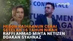 Heboh Raihaanun Cerai Setelah 16 Tahun Nikah, Raffi Ahmad Minta Netizen Doakan Syahnaz