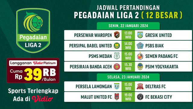 Jadwal Siaran Langsung dan Link Streaming Pegadaian Liga 2 Babak 12 Besar di Vidio, 22&23 Januari 2024
