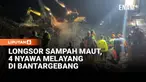 Longsor sampah terjadi di TPA Bantargebang, Bekasi, setelah hujan deras mengguyur wilayah tersebut. Empat orang dilaporkan tewas, sementara lima lainnya masih dalam pencarian oleh ratusan petugas SAR yang dikerahkan ke lokasi.