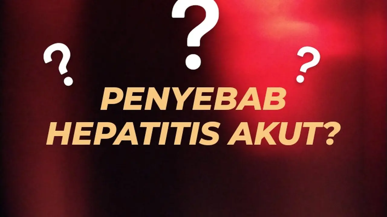 Hipotesis Penyebab Hepatitis Akut Misterius Masih Condong ke Adenovirus Ketimbang COVID-19