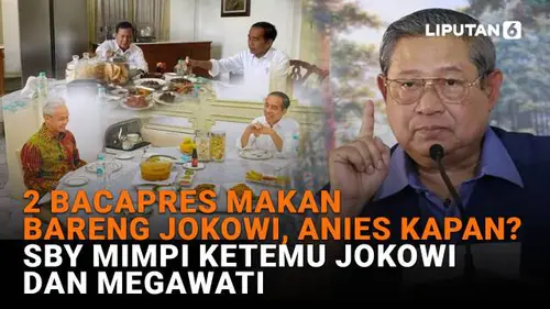 2 Bacapres Makan Bareng Jokowi, SBY Mimpi Ketemu Jokowi dan Megawati