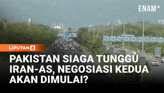 Pakistan Siaga Menanti Delegasi, Negosiasi Kedua Iran-As Akan Digelar?