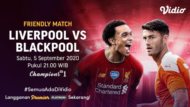 Live Streaming Liverpool Vs Blackpool Di Vidio Pukul 21 00 Wib Citizen6 Liputan6 Com