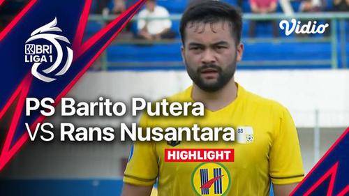 VIDEO: Highlights BRI Liga 1, Barito Putera Raih Kemenangan atas RANS Nusantara 4-1