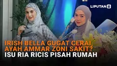 Mulai dari Irish Bella gugat cerai, ayah Ammar Zoni sakit hingga isu Ria Ricis pisah rumah, berikut sejumlah berita menarik News Flash Showbiz Liputan6.com.