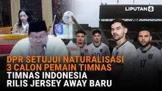 Mulai dari DPR setujui naturalisasi 3 calon pemain Timnas hingga Timnas Indonesia rilis Jersey Away baru di News Flash Sport Liputan6.com.
