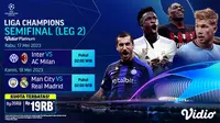 Jadwal  Leg 2 Semifinal Liga Champions 2022/2023 : Inter Milan Vs AC Milan, Manchester City Vs Real Madrid Live di Vidio