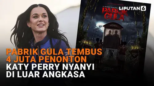 Pabrik Gula Tembus 4 Juta Penonton, Katy Perry Nyanyi di Luar Angkasa
