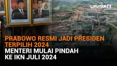 Mulai dari Prabowo resmi jadi presiden terpilih 2024 hingga menteri mulai pindah ke IKN Juli 2024, berikut sejumlah berita menarik News Flash Liputan6.com.