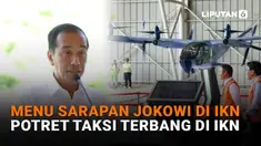 Menu Sarapan Jokowi di IKN, Potret Taksi Terbang di IKN