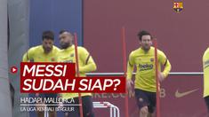 Berita video bintang Barcelona, Lionel Messi, sudah kembali berlatih bersama tim. Apakah dirinya akan dimainkan kontra Mallorca saat La Liga 2019-2020 kembali bergulir?