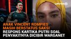 Mulai dari anak Vincent Rompies masih berstatus saksi hingga respons Kartika Putri soal penyakitnya dicibir warganet, berikut sejumlah berita menarik News Flash Showbiz Liputan6.com.
