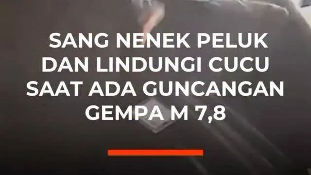 Sang Nenek Peluk dan Lindungi Cucu Saat Ada Guncangan Gempa M 7,8