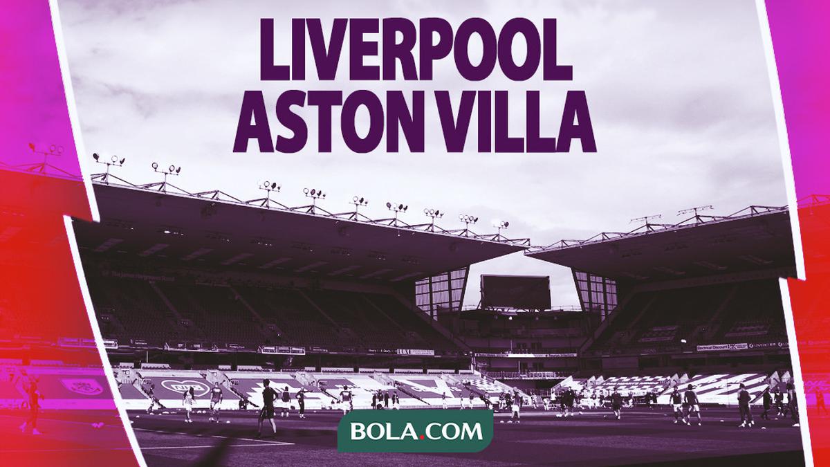 Prediksi Liverpool Vs Aston Villa di Liga Inggris Momentum Tembus 4