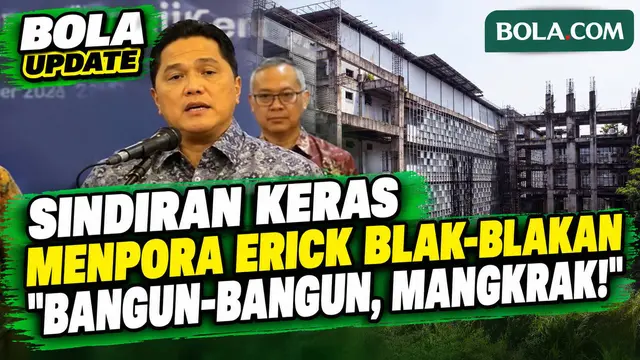 Keras! Menpora Erick Sindir Proyek Pembangunan Fasilitas Olahraga: Hanya Bangun-Bangun, Mangkrak!