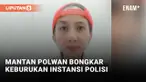 Eks Polwan Bongkar Keburukan Polisi