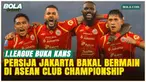 Persija Jakarta Berpeluang Tampil di ASEAN Club Championship 2026/2027