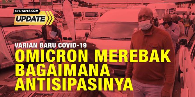 Liputan6 Update: Varian Omicron Merebak, Bagaimana Antisipasi Indonesia
