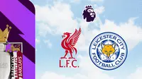 Prediksi Liverpool Vs Leicester City di Liga Inggris: Saatnya Menjauhi Chelsea