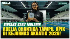 Adelia Chantika tampil gemilang di Kejurnas Akuatik 2026 di GBK pada 1 Mei dengan 2 emas, 2 perak, dan rekor nasional, sekaligus terpilih sebagai perenang terbaik KU 2.