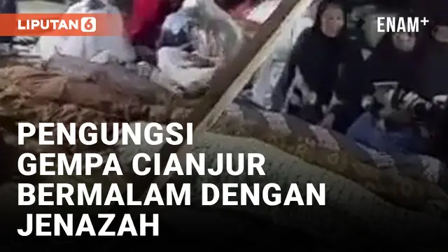 Pengungsi Gempa Cianjur Bermalam dengan Jenazah