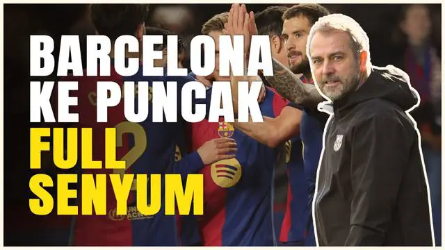 VIDEO: Barcelona Kembali ke Puncak La Liga, Hansi Flick Full Senyum