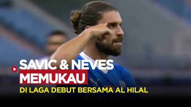 Berita video gol dari Sergej Milinkovic-Savic dan Ruben Neves di laga debutnya bersama Al Hilal
