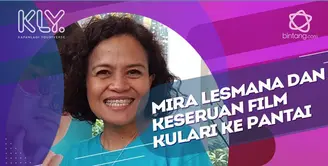 Begini keseruan Mira Lesmana menggarap film Kulari Ke Pantai bersama anak kecil.