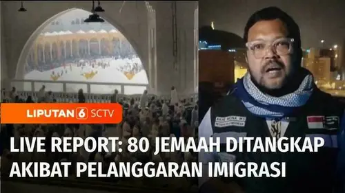 VIDEO: Live Report: Sebanyak 80 Jemaah Haji Ditangkap Akibat Pelanggaran Imigrasi
