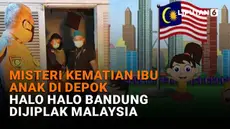 Mulai dari misteri kematian ibu anak di Depok hingga Halo Halo Bandung dijiplak Malaysia, berikut sejumlah berita menarik News Flash Liputan6.com.