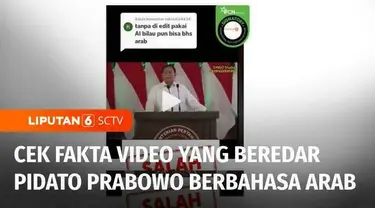 Belum lama ini beredar di media sosial, potongan video Bakal Calon Presiden, Prabowo Subianto berpidato dalam bahasa Arab. Benarkah Prabowo fasih berbahasa Arab?