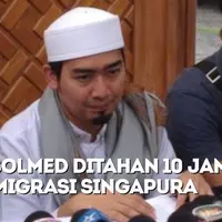 Ustaz Solmed 10 Jam Ditahan Imigrasi Singapura