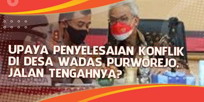 VIDEO Headline: Upaya Penyelesaian Konflik di Desa Wadas Purworejo, Jalan Tengahnya?